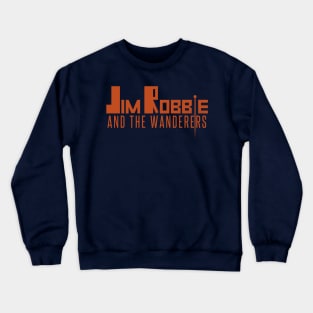 Jim Robbie and the Wanderers Crewneck Sweatshirt